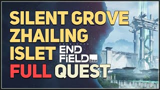 Silent Grove Zhailing Islet FULL QUEST Arknights Endfield