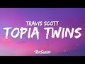 Travis Scott, 21 Savage - TOPIA TWINS (Lyrics) [1 Hour Version]