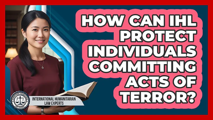 How Can IHL Protect Individuals Committing Acts Of Terror? - International Humanitarian Law Experts