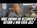 Mike Brown on Kings win &amp; Sasha Vezenkov and Lyles return