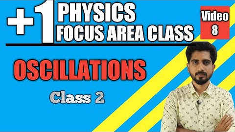 Plus one physics focus area | Oscillations | class 2 | SHM