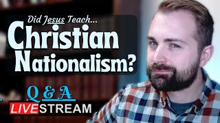 Does The Great Commission Teach Christian Nationalism? - Live Moderator Q&amp;A