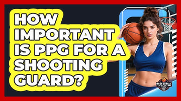 How Important Is PPG For A Shooting Guard?