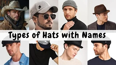 Different types of hats for men with names