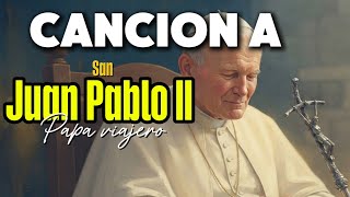 La Cancion A San Juan Pablo Que No Conocías