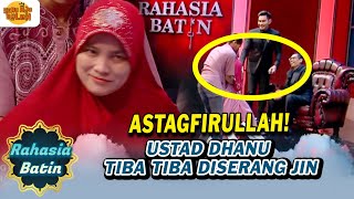 USTAD DHANU TIBA TIBA DISERANG JIN DARI DALAM TUBUH SI IBU! | RAHASIA BATIN | EPS.09 (1/5)