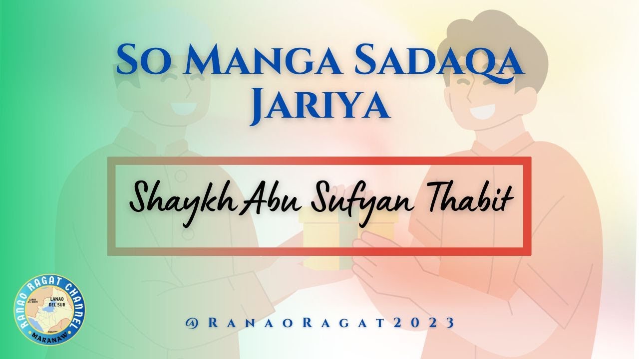 𝗦𝗢 𝗦𝗔𝗗𝗔𝗤𝗔 𝗝𝗔𝗥𝗜𝗬𝗔 𝗞𝗢 𝗔𝗚𝗔𝗠𝗔 𝗜𝗦𝗟𝗔𝗠 | 𝘚𝘩𝘢𝘺𝘬𝘩 𝘈𝘉𝘜 𝘚𝘜𝘍𝘠𝘈𝘕 𝘛𝘏𝘈𝘉𝘐𝘛 | 𝗠𝗔𝗥𝗔𝗡𝗔𝗪 𝗪𝗔𝗦𝗬𝗔𝗧 #maranao #marawi