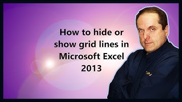 How to hide or show grid lines in Microsoft Excel 2013