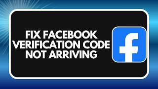 How to Fix Facebook Verification Code Not Arriving in 2026