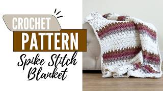 How To Make The Spike Stitch Crochet Blanket Pattern  - Crochet Tutorial