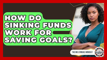 How Do Sinking Funds Work For Saving Goals? - The Millennials Mindset