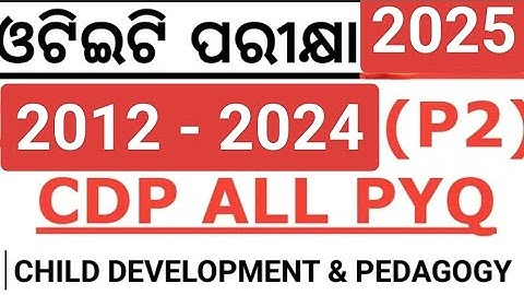 OTET & SOTET - 2025 / 2012 - 2024 PAPER 2 CDP ALL PREVIOUS YEAR QUESTIONS WITH ANSWER & EXPLANATION