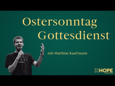 Ostersonntag Gottesdienst | Matthias Kaufmann | Gottesdienst |