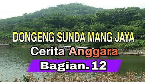 Dongeng Sunda Mang Jaya Cerita ANGGARA bagian ke 12