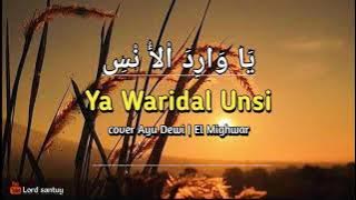 YA WARIDAL UNSI //Lirik arab Latin//_ cover Ayu Dewi|El Mighwar_