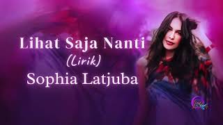 Sophia Latjuba  Lihat Saja Nanti lirik