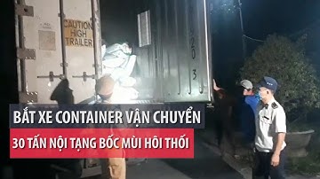 Phát hiện 30 tấn nội tạng bốc mùi hôi thối trên xe container - PLO
