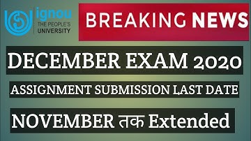 IGNOU NEW ASSIGNMENT SUBMISSION LAST DATE WILL BE EXTENDED TILL NOVEMBER DECEMBER EXAM 2020 latest