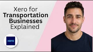Xero for Transportation Businesses Explained 2026 Full Guide
