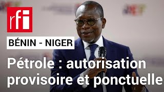 Le Bénin donne son autorisation pour l'exportation ponctuelle de pétrole nigérien • RFI