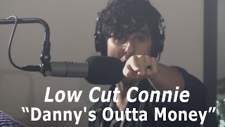 Watch Low Cut Connie Dannys Outta Money video