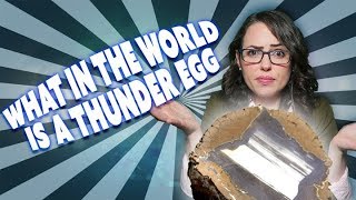 What the Heck is a Thunder Egg?