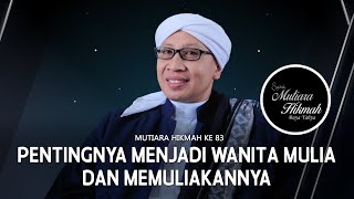 Pentingnya Menjadi Wanita Mulia Dan Memuliakannya  Penjabaran Mutiara Hikmah Buya Yahya Ke83