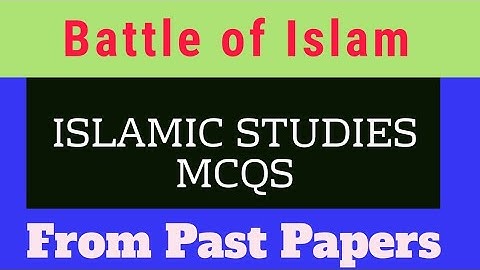 Battle of Islam important Islamic studies MCQs #battleofislam #importantislamicstudiesmcqs #islamyat
