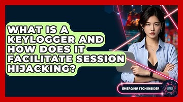 What Is A Keylogger And How Does It Facilitate Session Hijacking? - Emerging Tech Insider