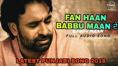 Fan Haan BABBU MAAN De -(FULL SONG)- Money aujla | Latest Punjabi song 2018