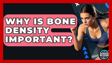 Why Is Bone Density Important? - Running Beyond Limits