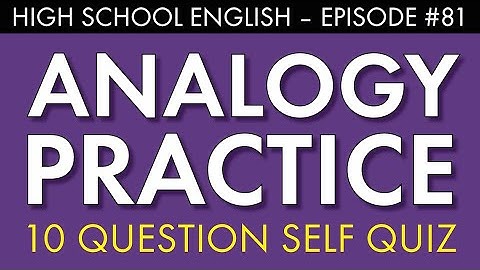 Have you mastered analogies? Self-quiz time!