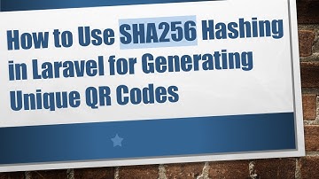 How to Use SHA256 Hashing in Laravel for Generating Unique QR Codes