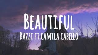 Bazzi - Beautiful (Lyrics) ft. Camila Cabello