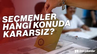 SEÇMENLER HANGİ KONUDA KARARSIZ?