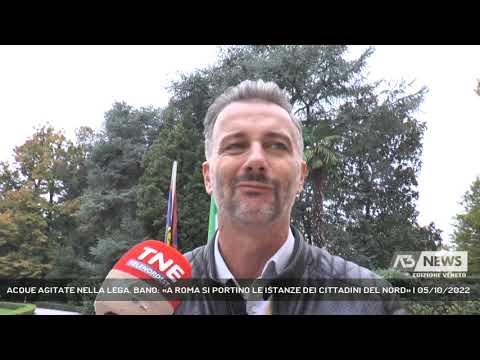 ACQUE AGITATE NELLA LEGA. BANO: «A ROMA SI PORTINO LE ISTANZE DEI CITTADINI DEL NORD» | 05/10/2022