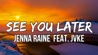 Jenna Raine - see you later (Lyrics) feat.JVKE