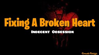 🎤Fixing A Broken Heart - Indecent Obsession(Lyrics)