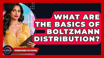 What Are The Basics Of Boltzmann Distribution? - Thermodynamics For Everyone