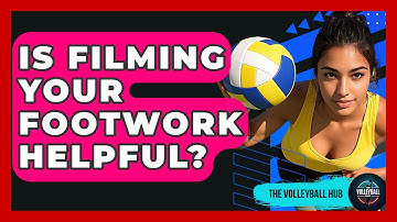 Is Filming Your Footwork Helpful? - The Volleyball Hub