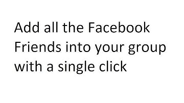 Add all the friends to Facebook Group with one click