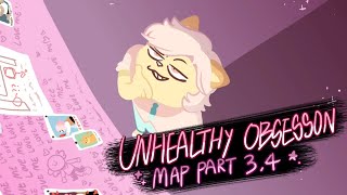 unhealthy obsession MAP || part 3,4