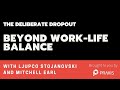 Is Work-Life Balance BS? | The Deliberate Dropout Podcast