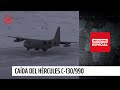 Informe Especial: Caída del Hércules C-130/990: ¿Una tragedia evitable?