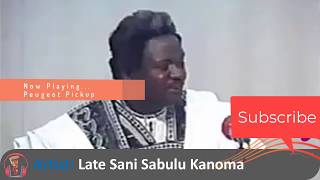 Sani Sabulu Kanoma  - Peugeot pickup -  Song