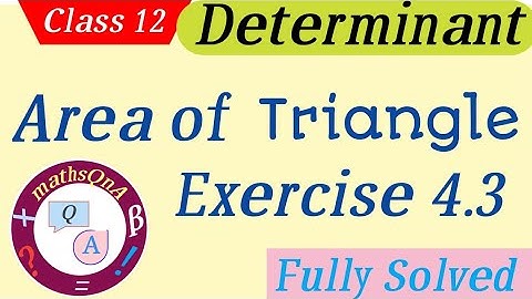 Area of a triangle by using determinant | Exercise 4.3 class 12 maths
