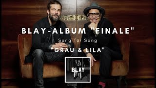 BLAY - «Finale» Track by Track Song 4: “Grau & Lila“