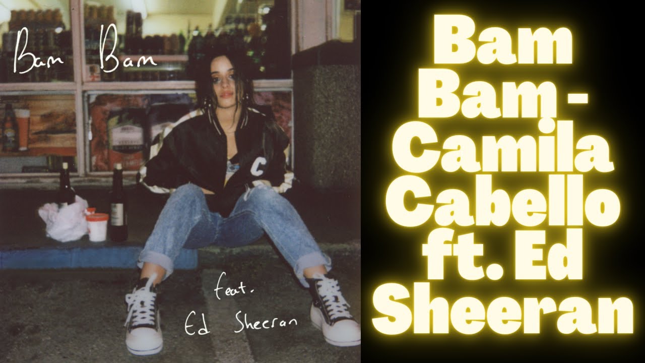 Camila Cabello - Bam Bam ft. Ed Sheeran  (lyrics)