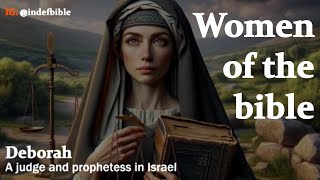 Women of the bible | Deborah, a judge and prophetess in Israel