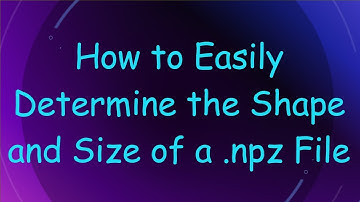 How to Easily Determine the Shape and Size of a .npz File